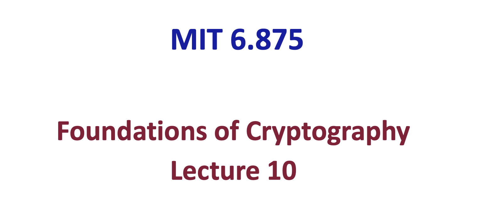 「Cryptography-MIT6875」: Lecture 10