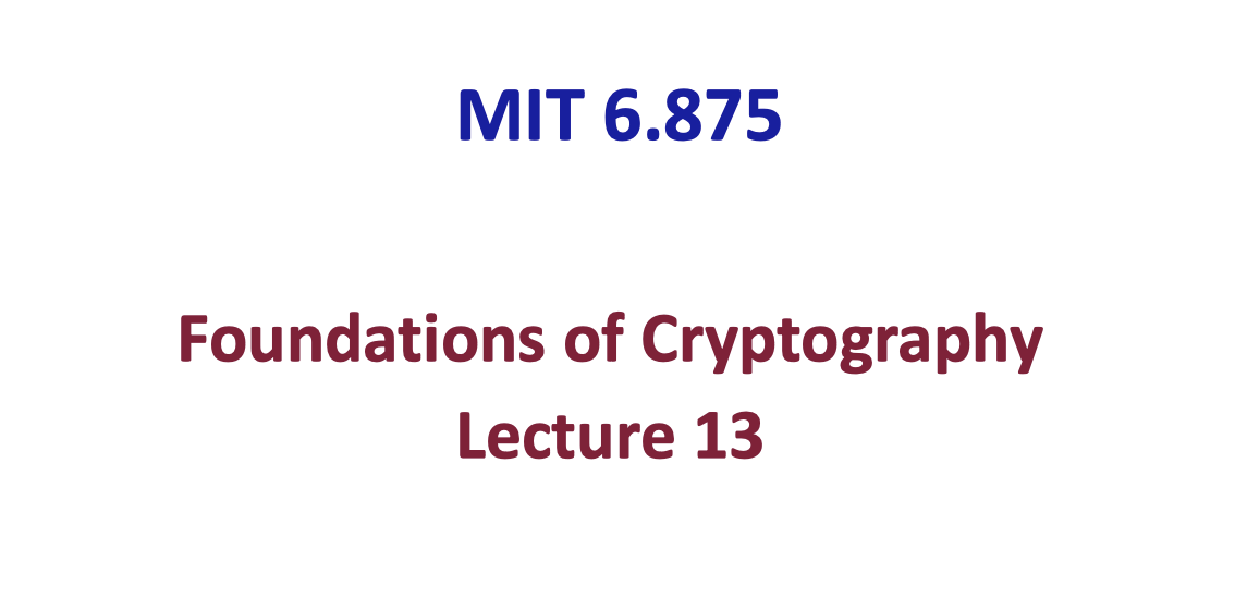 「Cryptography-MIT6875」: Lecture 13