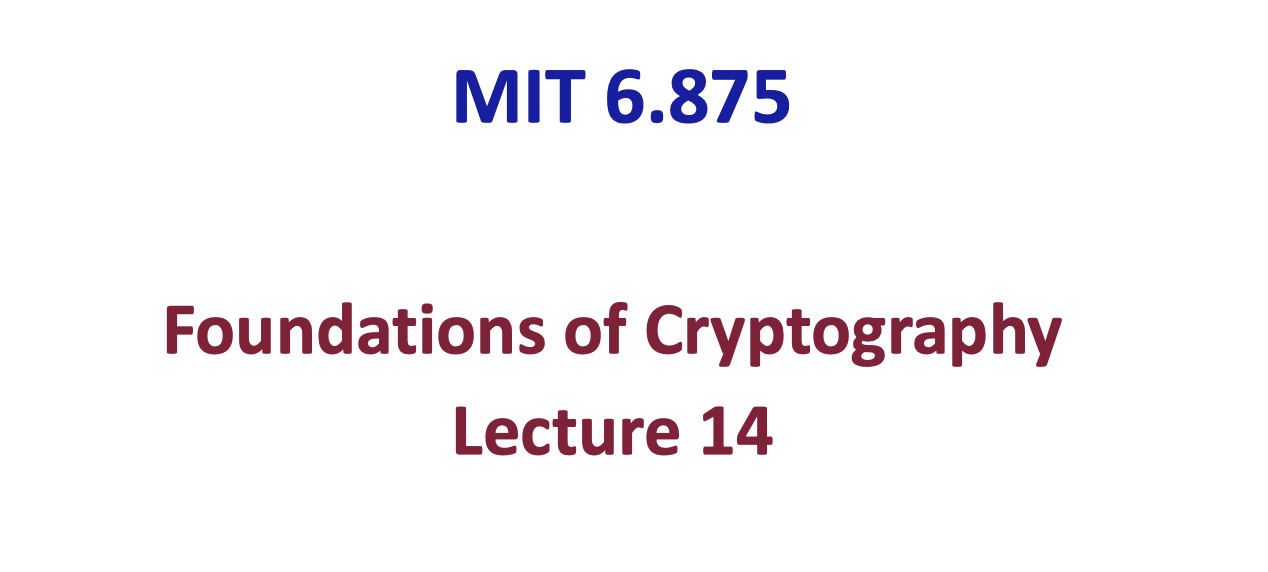 「Cryptography-MIT6875」: Lecture 14