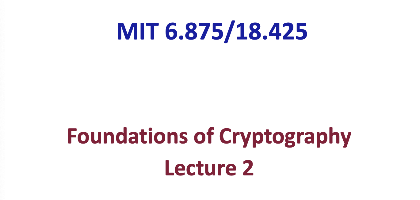 「Cryptography-MIT6875」: Lecture 2