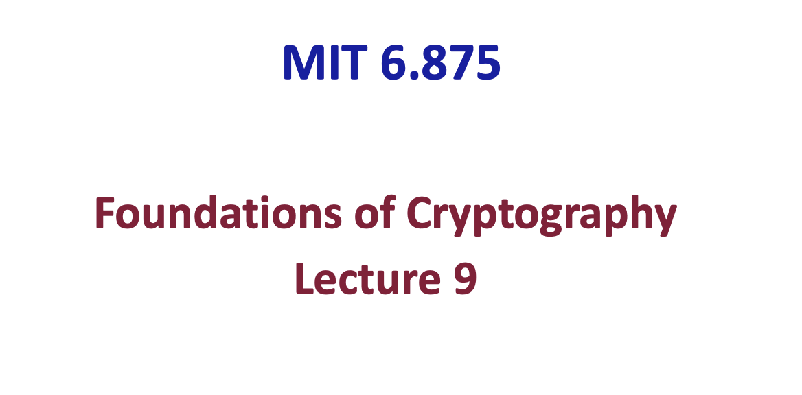 「Cryptography-MIT6875」: Lecture 9